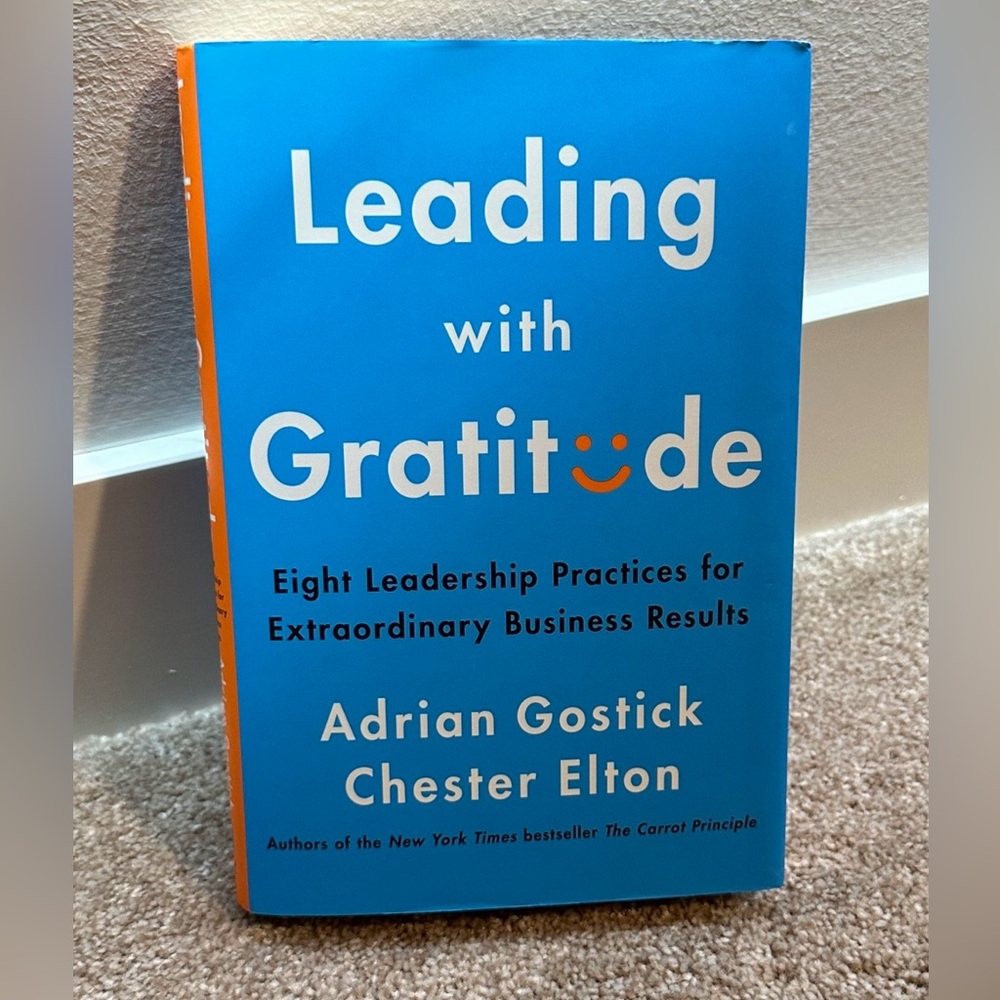 Leading with Gratitude
Eight Leadership Practices for Extraordinary Business R